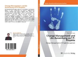 Change Management und die Auswirkung auf IT-Projekte di Thomas Aichinger edito da AV Akademikerverlag