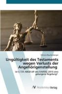 Ungültigkeit des Testaments wegen Verlusts der Angehörigenstellung di Viktoria Rauchenberger edito da AV Akademikerverlag