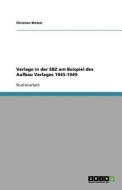 Verlage In Der Sbz Am Beispiel Des Aufbau Verlages 1945-1949 di Christian Wetzel edito da Grin Publishing
