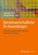 Betriebswirtschaftliche KI-Anwendungen edito da Springer-Verlag GmbH