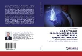 Effektivnye protsessy razlozheniya ksenobiotikov i prirodnykh toksinov di Khagani Mamedov edito da LAP Lambert Academic Publishing