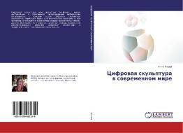 Cifrovaya skul'ptura v sovremennom mire di Alena Rogova edito da LAP Lambert Academic Publishing