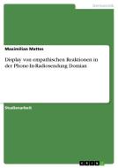 Display von empathischen Reaktionen in der Phone-In-Radiosendung Domian di Maximilian Mattes edito da GRIN Publishing