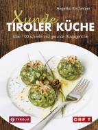 Xunde Tiroler Küche di Angelika Kirchmaier edito da Tyrolia Verlagsanstalt Gm