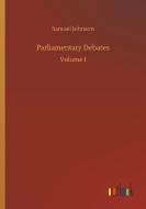 Parliamentary Debates di Samuel Johnson edito da Outlook Verlag