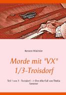 Morde mit "VX"   1/3-Troisdorf di Kersten Wächtler edito da Books on Demand