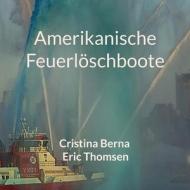 Amerikanische Feuerlöschboote di Cristina Berna, Eric Thomsen edito da Books on Demand