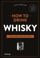 How to Drink Whisky di Dave Broom edito da Graefe und Unzer Verlag