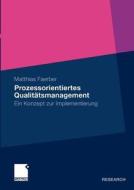 Prozessorientiertes Qualitätsmanagement di Matthias Faerber edito da Gabler, Betriebswirt.-Vlg