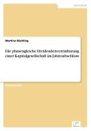 Die phasengleiche Dividendenvereinbarung einer Kapitalgesellschaft im Jahresabschluss di Martina Büchling edito da Diplom.de