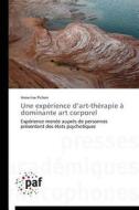 Une expérience d'art-thérapie à dominante art corporel di Anne-lise Pichon edito da PAF