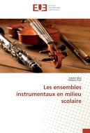 Les ensembles instrumentaux en milieu scolaire di Sylvain May, Frédéric Rod edito da Editions universitaires europeennes EUE