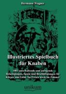 Illustriertes Spielbuch für Knaben di Hermann Wagner edito da UNIKUM