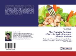 The Pesticide Residual Effects in Agriculture and Human Welfare di Hom Bahadur K. C., Zippora Gershon edito da LAP Lambert Academic Publishing