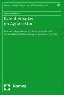 Patentierbarkeit im Agrarsektor di Sebastian Petrack edito da Nomos Verlagsges.MBH + Co