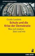 Schule und die Krise der Demokratie di Guido Landreh edito da Auer-System-Verlag, Carl