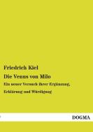 Die Venus von Milo di Friedrich Kiel edito da DOGMA Verlag