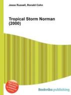 Tropical Storm Norman (2000) di Jesse Russell, Ronald Cohn edito da Book On Demand Ltd.