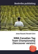 Nwa Canadian Tag Team Championship (vancouver Version) edito da Book On Demand Ltd.