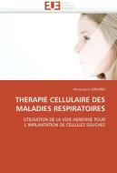 THERAPIE CELLULAIRE DES MALADIES RESPIRATOIRES di Anne-Laure LEBLOND edito da Editions universitaires europeennes EUE