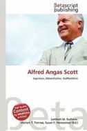Alfred Angas Scott edito da Betascript Publishing