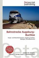 Bahnstrecke Augsburg-Buchloe edito da Betascript Publishing
