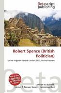 Robert Spence (British Politician) edito da Betascript Publishing