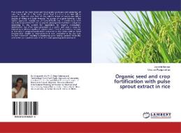 Organic seed and crop fortification with pulse sprout extract in rice di Jayanthi Mannar, Umarani Ranganathan edito da LAP Lambert Academic Publishing