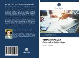 Vermarktung von Gesundheitsdiensten di Andrej Tihomirow edito da Verlag Unser Wissen