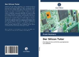 Der Silicon Tutor di Hermann Frank Hermann edito da KS OmniScriptum Publishing