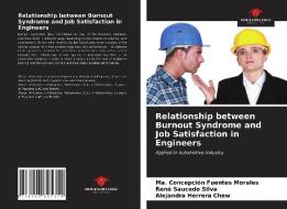 Relationship between Burnout Syndrome and Job Satisfaction in Engineers di Ma. Concepción Fuentes Morales, Rene Saucedo Silva, Alejandra Herrera Chew edito da Our Knowledge Publishing