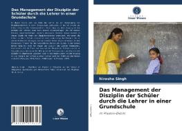 Das Management der Disziplin der Schüler durch die Lehrer in einer Grundschule di Nirasha Singh edito da Verlag Unser Wissen