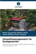 Umweltmanagement im Gastgewerbe di Maria Jacqueline Ramos Iwata, Maria Adriana Sena Teixeira edito da Verlag Unser Wissen