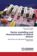 Device modelling and characterisation of Hybrid devices di Ajaykumar Dharmireddy, Sreenivasa rao Ijjada edito da LAP LAMBERT Academic Publishing