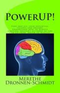 Powerup!: Find and Use Your Potential, Talents and Dreams. Understand How to Remove Negative Thought Patterns So That You Can Ma di Merethe Dronnen-Schmidt edito da Norlights Publishing