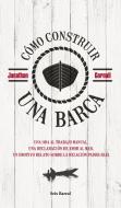 Cómo construir una barca : una oda al trabajo manual, una declaración de amor al mar, un emotivo relato sobre la relación padre-hija di Jonathan Gornall edito da Seix Barral