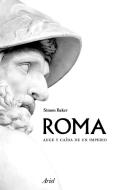 Roma : auge y caída de un imperio di Simon Baker edito da Editorial Ariel
