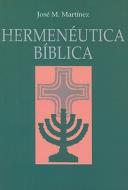 Hermeneutica Biblica di Jose M. Martinez edito da Vida Publishers