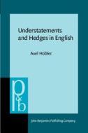 Understatements And Hedges In English di Axel Hubler edito da John Benjamins Publishing Co