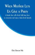 When Mother Lets Us Give a Party di Elsie Duncan Yale edito da Alpha Editions