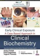 Early Clinical Exposure: A Case Based Approach In Clinical Biochemistry di Chalak, Priti Puppalwar, Yogesh Pawade edito da Jaypee Brothers Medical Publishers
