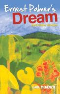 Ernest Palmer's Dream and Other Stories di Earl Mckenzie edito da LMH Publishing Company