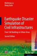 Earthquake Disaster Simulation of Civil Infrastructures: From Tall Buildings to Urban Areas di Xinzheng Lu, Hong Guan edito da SPRINGER NATURE