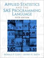 Applied Statistics and the SAS Programming Language di Jeffrey K. Smith, Ronald P. Cody edito da Pearson Education (US)