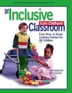 The Inclusive Early Childhood Classroom: Easy Ways to Adapt Learning Centers for All di Patti Gould, Joyce Sullivan, Gryphon House edito da Prentice Hall