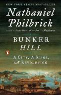 Bunker Hill: A City, a Siege, a Revolution di Nathaniel Philbrick edito da PENGUIN GROUP