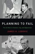 Planning to Fail di James H. Lebovic edito da OUP USA