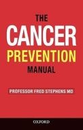 The Cancer Prevention Manual di Fred Stephens edito da Oxford University Press