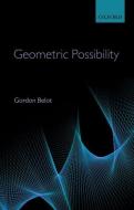 Geometric Possibility di Gordon Belot edito da OXFORD UNIV PR