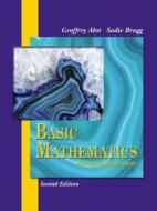 Basic Mathematics Through Applications di Geoffrey Akst, Sadie Bragg edito da Pearson Education